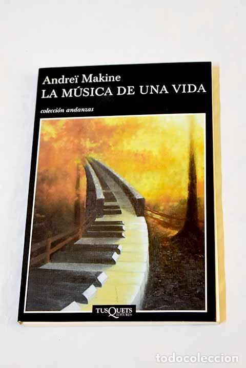 Libros: La m&uacute;sica de una vida.- Makine, Andrei - Foto 1