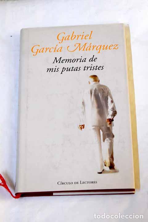 Libros: Memoria de mis putas tristes.- Garc&iacute;a M&aacute;rquez, Gabriel - Foto 1