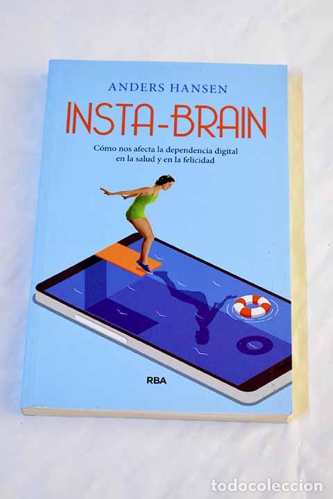 Libros: Insta-brain: C&oacute;mo nos afecta la dependencia digital en la salud y en la felicidad.- Hansen, Anders - Foto 1