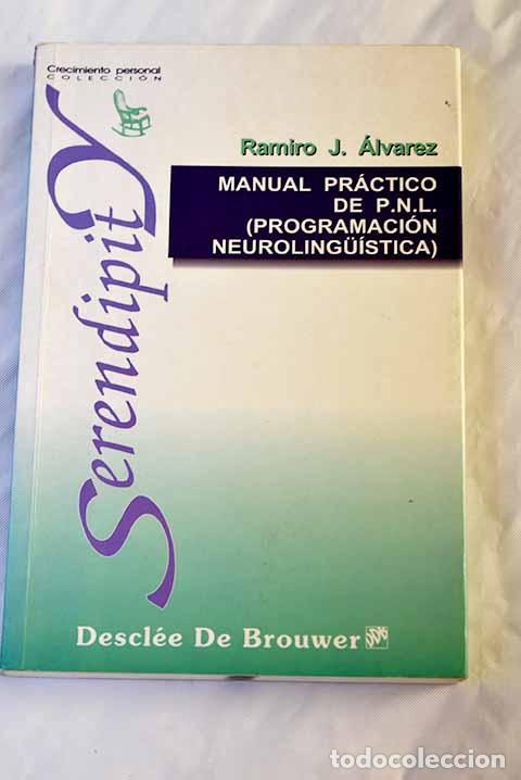 Libros: Manual pr&aacute;ctico de P.N.L.: programaci&oacute;n neurolingu&iacute;stica.- &Aacute;lvarez, Ramiro J. - Foto 1