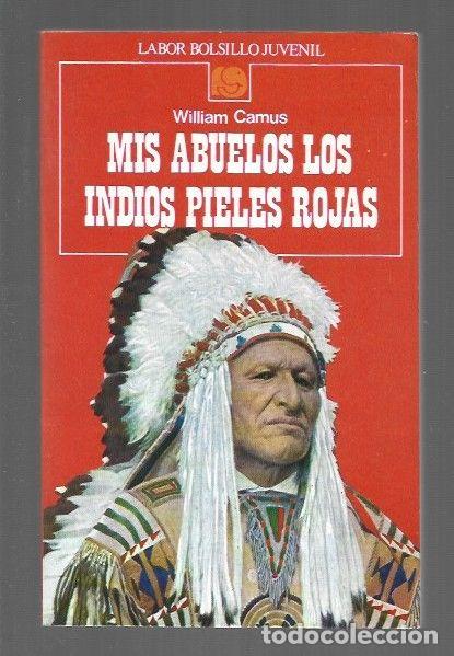 Libros: MIS ABUELOS LOS INDIOS PIELES ROJAS - CAMUS, WILLIAM - Foto 1