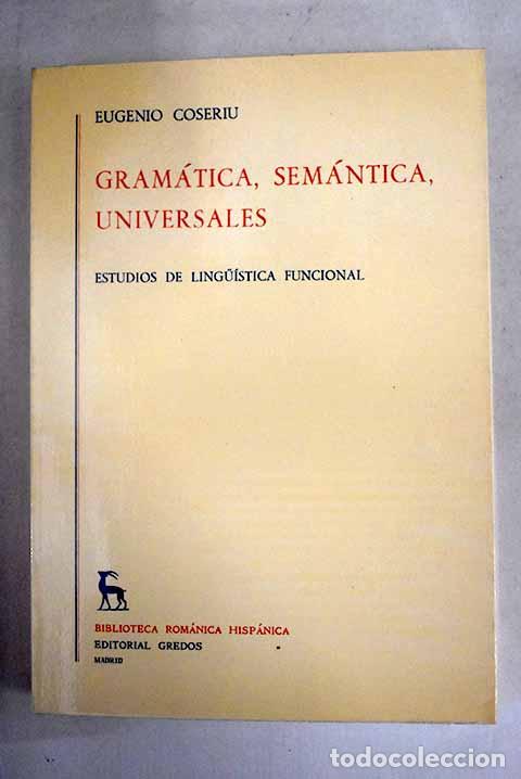 Libros: Gram&aacute;tica, sem&aacute;ntica, universales: estudios de lingu&iacute;stica funcional.- Coseriu, Eugenio - Foto 1