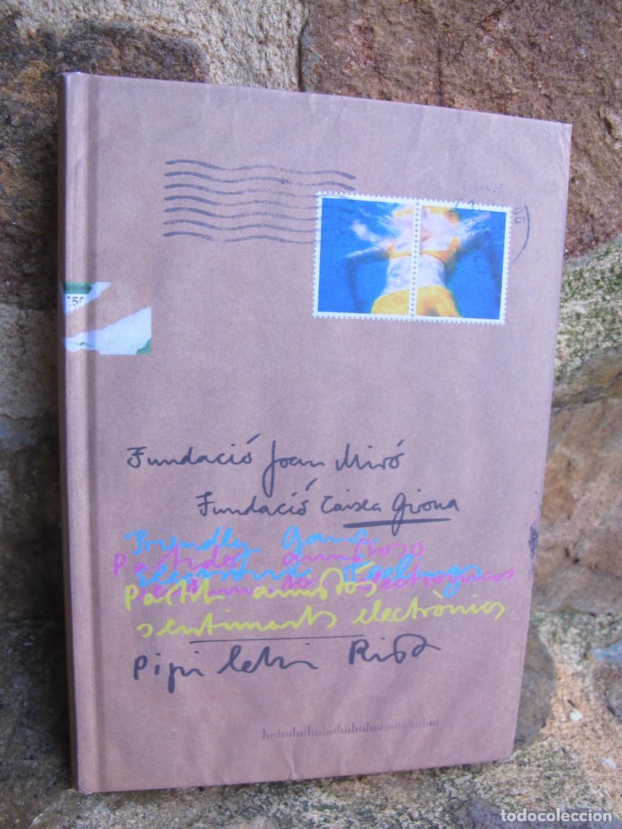 Libros: FUNDACIO JOAN MIRO. PARTIT AMISTOS. SENTIMENTS ELECTRONICS. PIPILOTTI RIST. CAIXA DE GIRONA - Foto 1