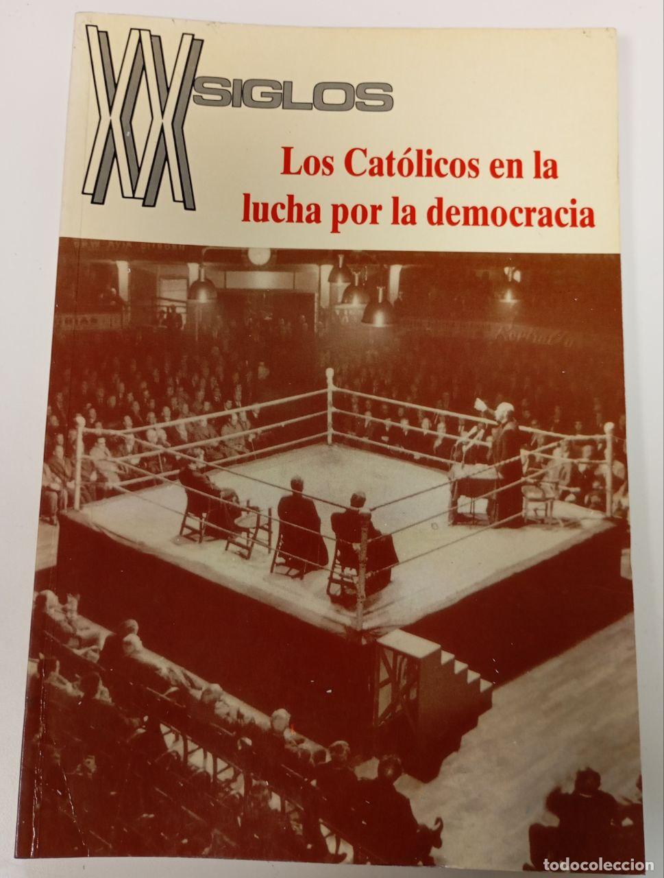Libri di seconda mano: XX Siglos. Los cat&aacute;licos en la lucha por la democracia - Dir. Laboa, Juan Mar&iacute;a.