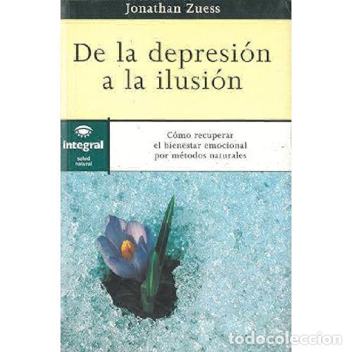 Libros: DE LA DEPRESION A LA ILUSION - ZUESS JONATHAN - Foto 1