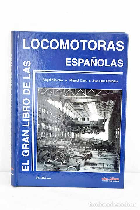 Libros: El gran libro de las locomotoras espa&ntilde;olas.- Maestro, &Aacute;ngel - Foto 1