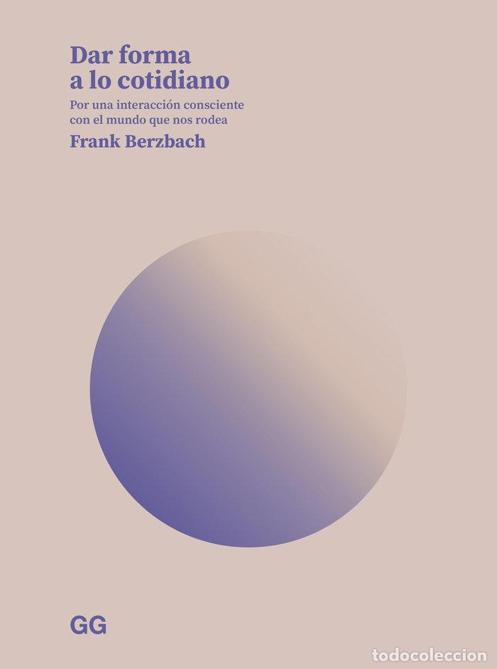 Libros: DAR FORMA A LO COTIDIANO - BERZBACH, FRANK - Foto 1