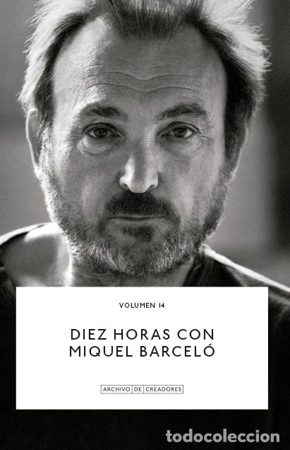 Libros: DIEZ HORAS CON MIQUEL BARCELO - BARCELO, MIQUEL - Foto 1