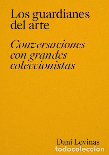 Libros: LOS GUARDIANES DEL ARTE - LEVINAS, DANI - Foto 1