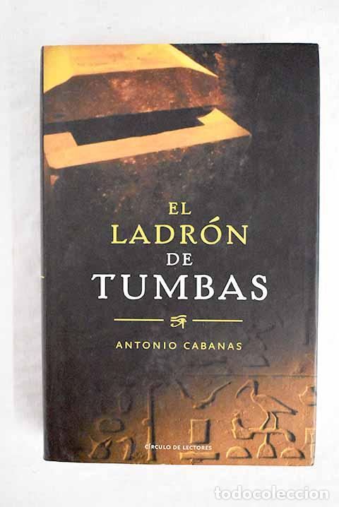 Libros: El ladr&oacute;n de tumbas: Cabanas, Antonio.- Cabanas, Antonio - Foto 1