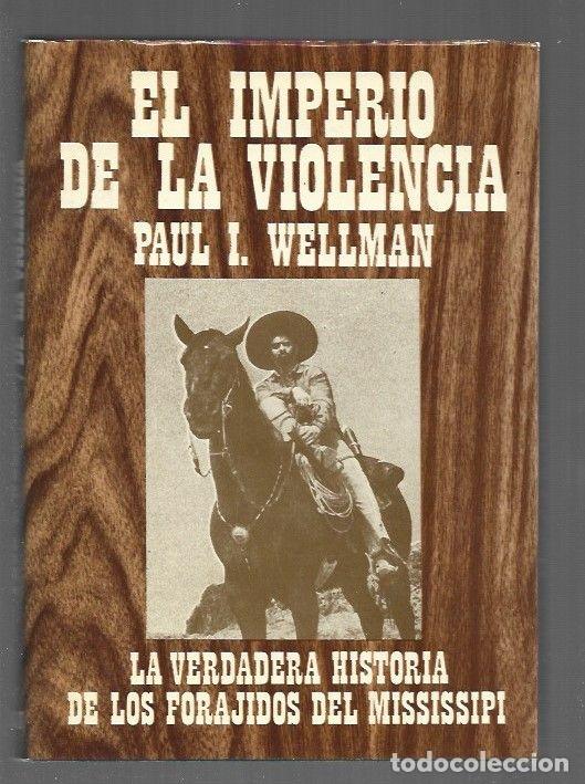 Libros: IMPERIO DE LA VIOLENCIA - EL - WELLMAN, PAUL I. - Foto 1