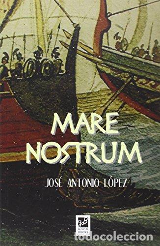 Libros: MARE NOSTRUM - JOSE ANTONIO LOPEZ. - Foto 1