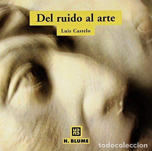 Libros: Del ruido al arte - Luis Castelo. - Foto 1