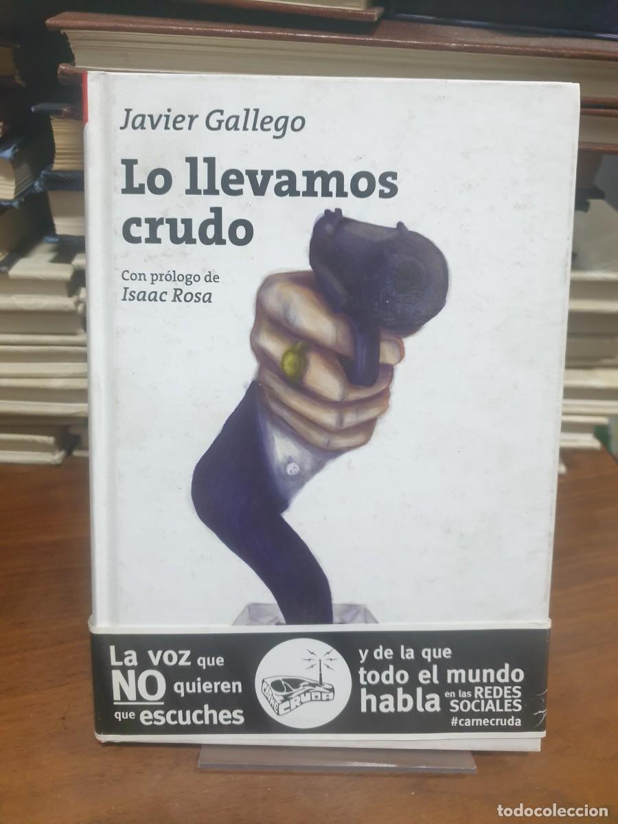Libros: LO LLEVAMOS CRUDO JAVIER GALLEGO - Foto 1