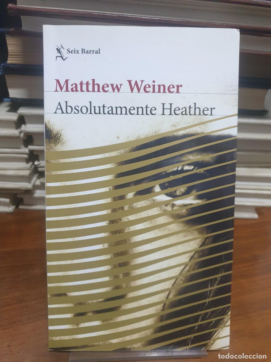 Libros: ABSOLUTAMENTE HEATHER - Matthew Weiner, MATTHEW WEINER - Foto 1