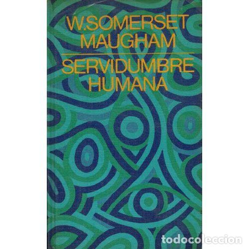 Libros: SERVIDUMBRE HUMANA - WILLIAM SOMERSET MAUGHAM - Foto 1