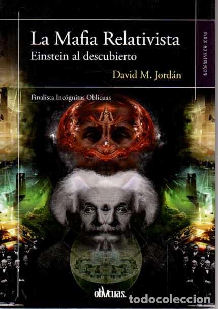 Libros: &rdquo;LA MAFIA RELATIVISTA. EINSTEIN AL DESCUBIERTO.&rdquo; - &rdquo;JORD&Aacute;N, David.&rdquo; - Foto 1