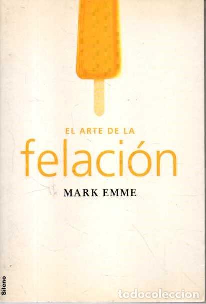 Libros: &rdquo;EL ARTE DE LA FELACI&Oacute;N.&rdquo; - &rdquo;EMME, Mark.&rdquo; - Foto 1