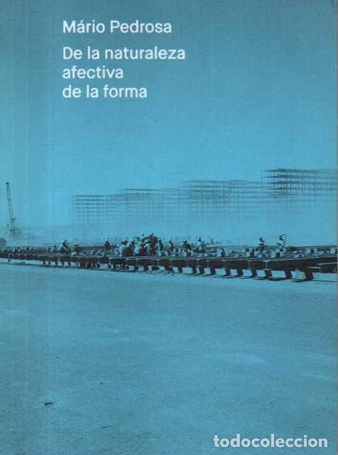 Libros: &rdquo;DE LA NATURALEZA AFECTIVA DE LA FORMA.&rdquo; - &rdquo;PEDROSA, M&aacute;rio.&rdquo; - Foto 1