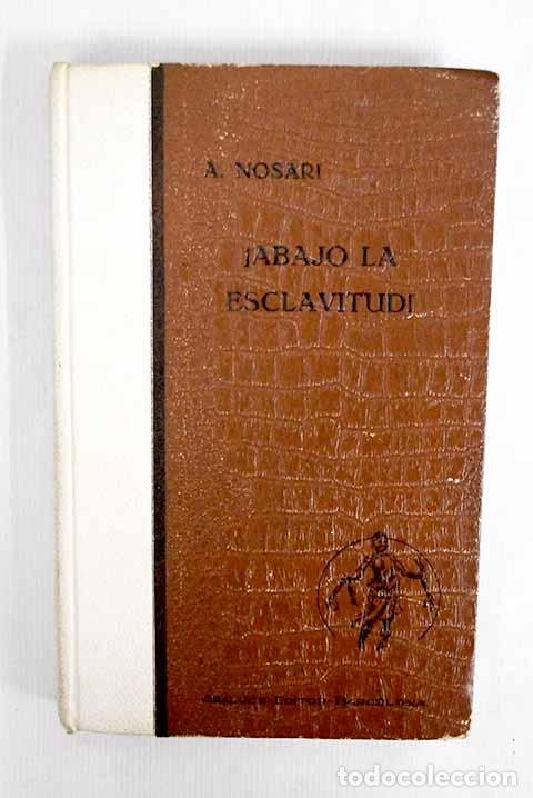 Libros: &iexcl;Abajo la esclavitud!.- Nosari, A. - Foto 1
