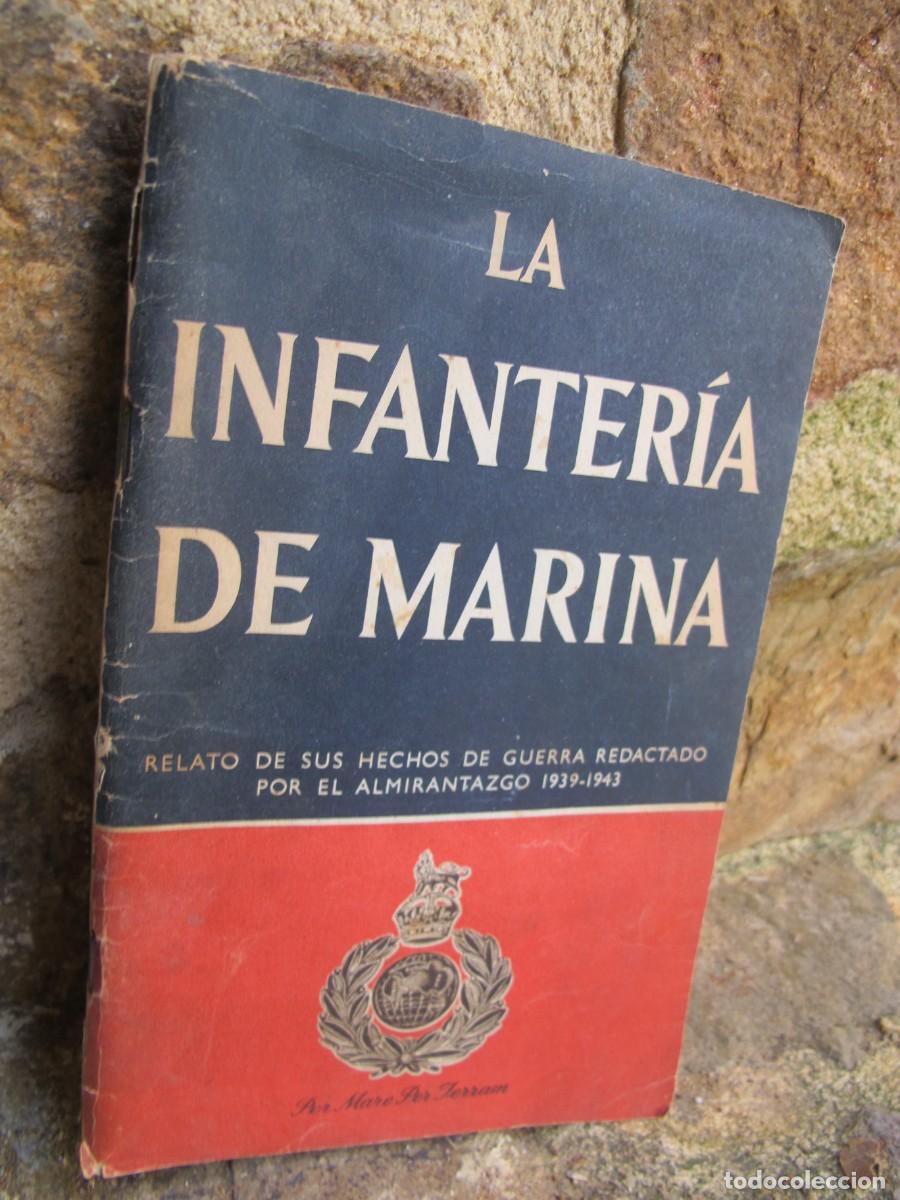 Libros: LA INFANTERIA DE MARINA. RELATO DE SUS HECHOS DE GUERRA REDACTADO POR EL ALMIRANTAZGO 1939 1943