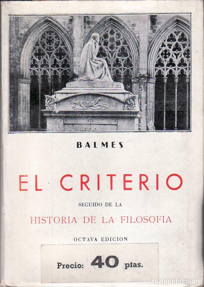 Libros: BALMES, Jaime.- - El criterio - Historia de la filosof&iacute;a. - Foto 1