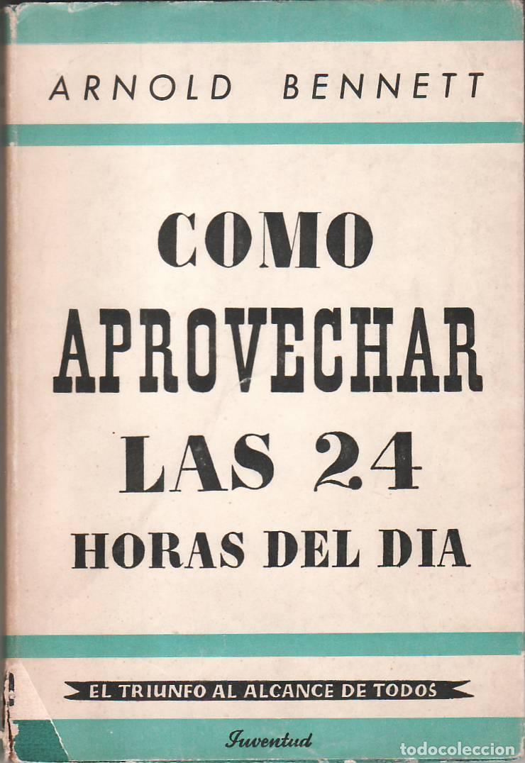 Libros: BENNET, Arnold.- - C&oacute;mo aprovechar las 24 horas del d&iacute;a. - Foto 1