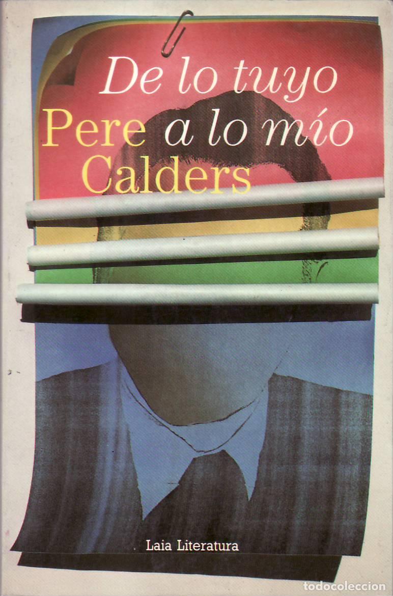 Libros: CALDERS, Pere.- - De lo tuyo a lo m&iacute;o. (32 cuentos con final casi feliz). Traducci&oacute;n de Basilio Losa