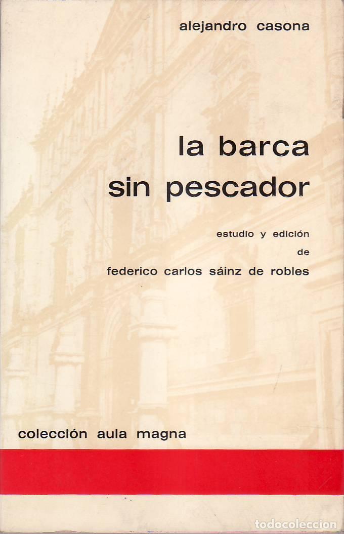 Libros: CASONA, Alejandro.- - La barca sin pescador. Estudio y edici&oacute;n F. C. S&aacute;inz de Robles.
