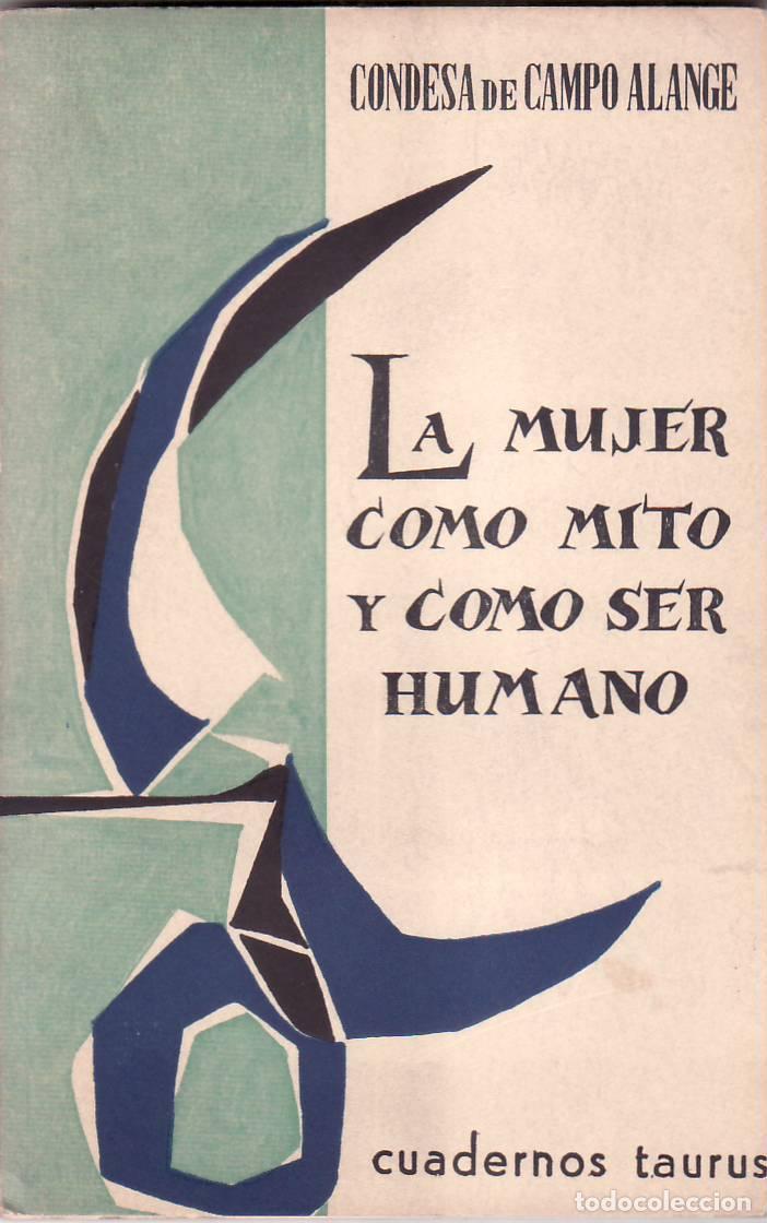 books: CONDESA DE CAMPO ALANGE.- - La mujer como mito y como ser humano.