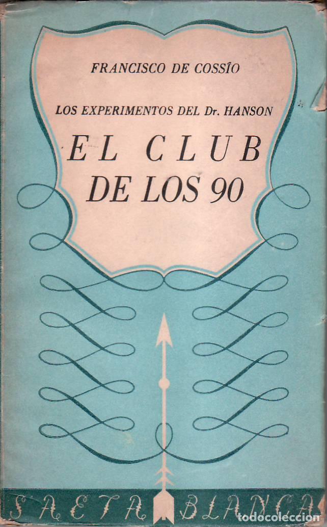 Libri di seconda mano: COSSIO, Francisco de.- - El club de los 90. Los experimentos del Dr. Hanson.