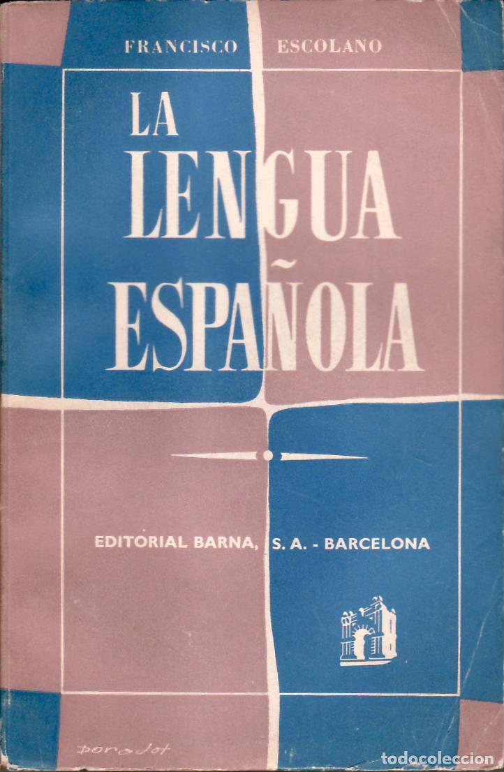 Libri di seconda mano: ESCOLANO, Francisco.- - La lengua espa&ntilde;ola. Curso superior.