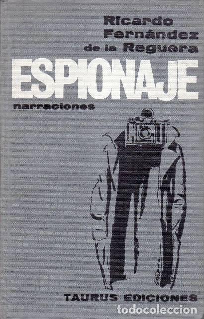 Libros: FERNANDEZ DE LA REGUERA, Ricardo.- - Espionaje. Narraciones - Foto 1