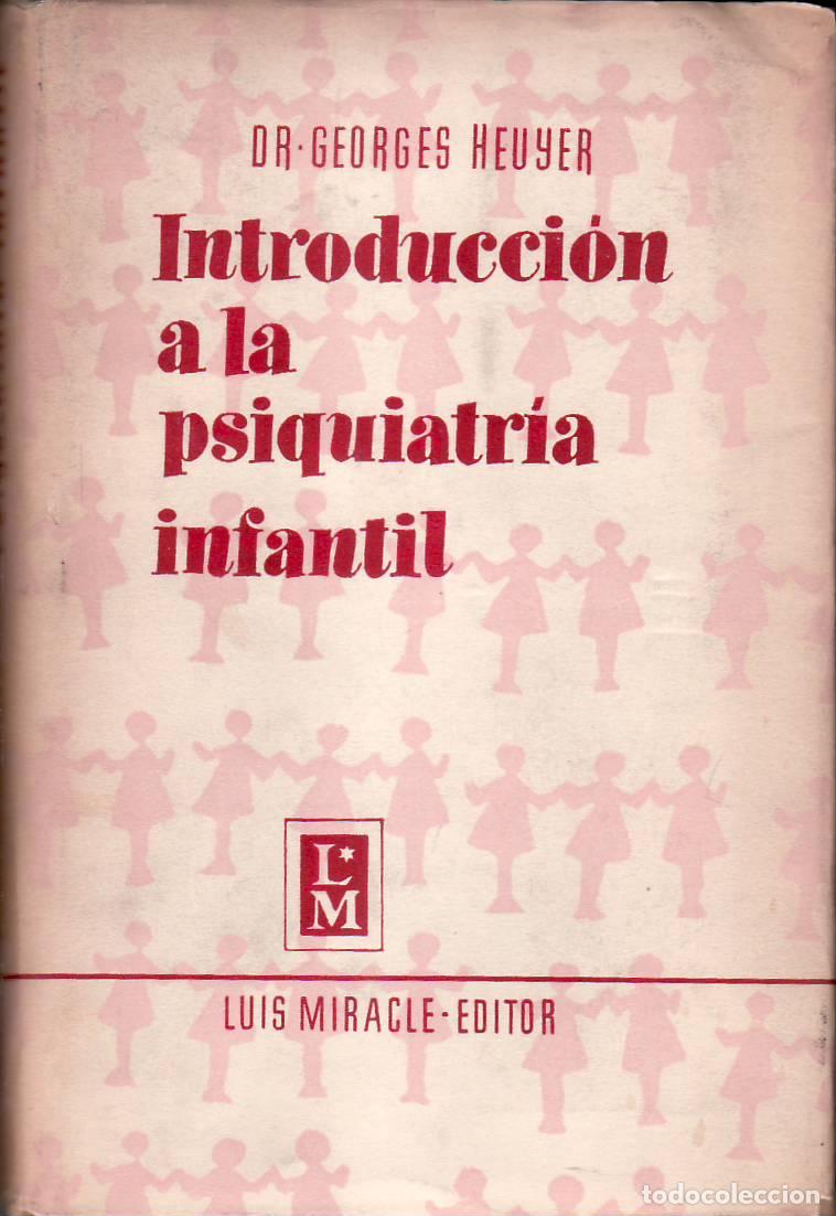 Libri di seconda mano: HEUYER, Georges.- - Introducci&oacute;n a la psiquiatr&iacute;a infantil.