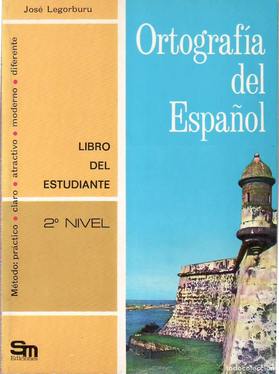 Libros: LEGORBURU, Jos&eacute;.- - Ortograf&iacute;a del espa&ntilde;ol (2&ordm; nivel). - Foto 1