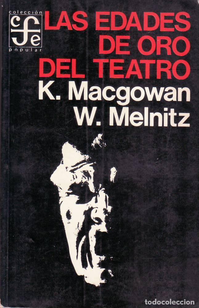 Libri di seconda mano: MACGOWAN, Kenneth y William MELNITZ.- - Las edades de oro del teatro.