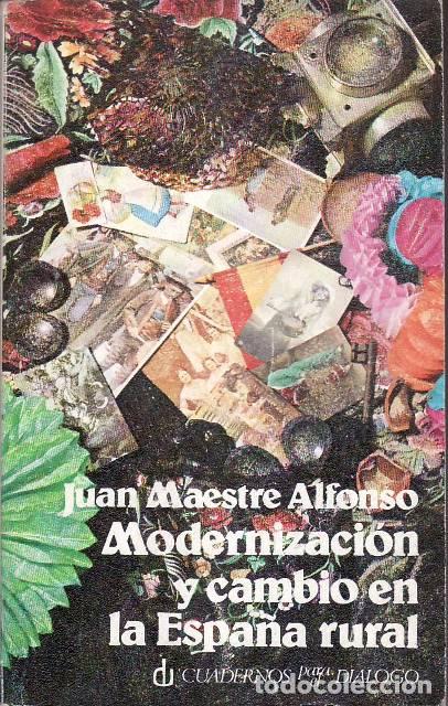 Libri di seconda mano: MAESTRE ALFONSO, Juan.- - Modernizaci&oacute;n y cambio en la Espa&ntilde;a rural.