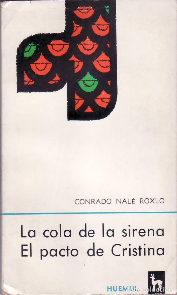 Libros: NALE ROXLO, Conrado.- - La cola de la sirena. El pacto de Cristina. Introducci&oacute;n de Alfredo de la Gu