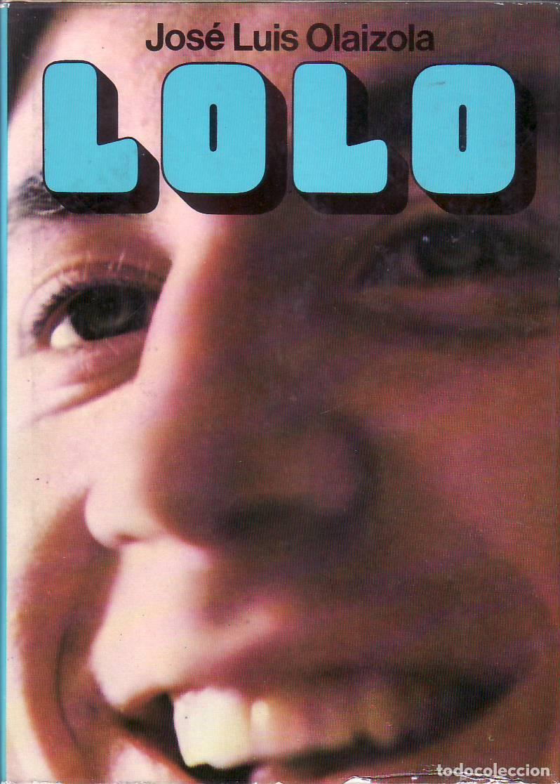 Libros: OLAIZOLA, Jos&eacute; Luis.- - Lolo. - Foto 1