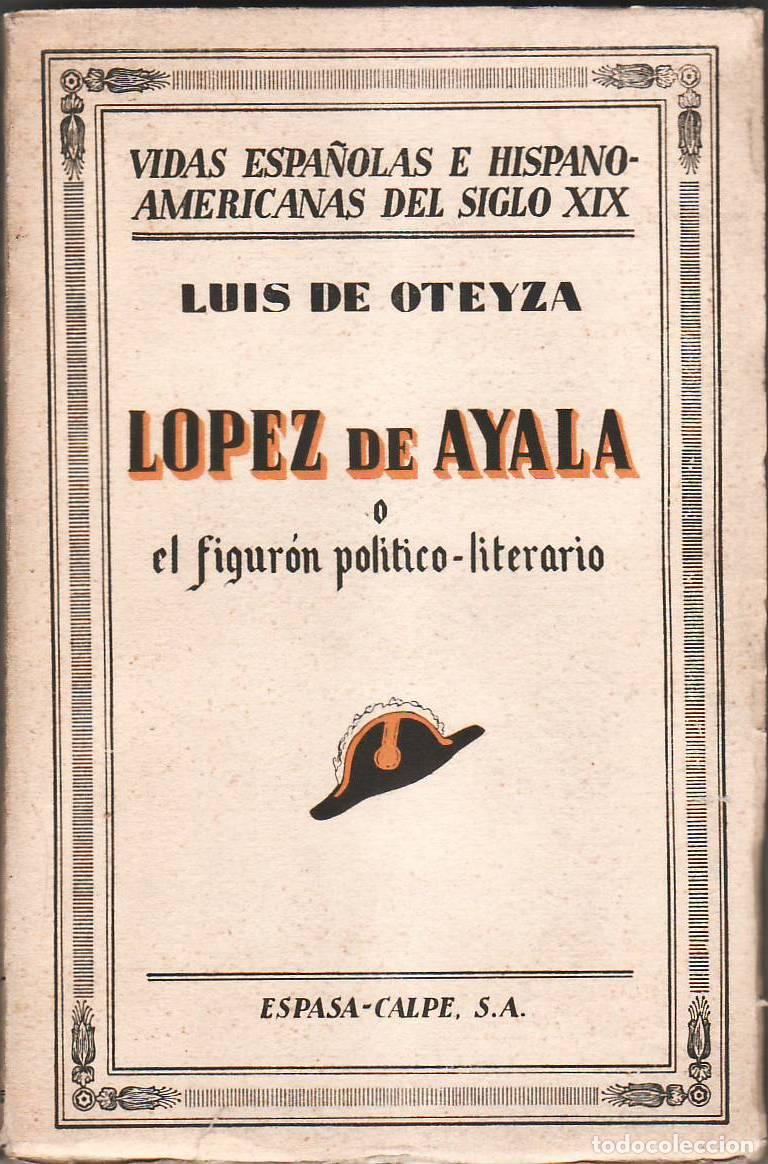 B&uuml;cher: OTEYZA, Luis de.- - L&oacute;pez de Ayala o El figur&oacute;n pol&iacute;tico literario.