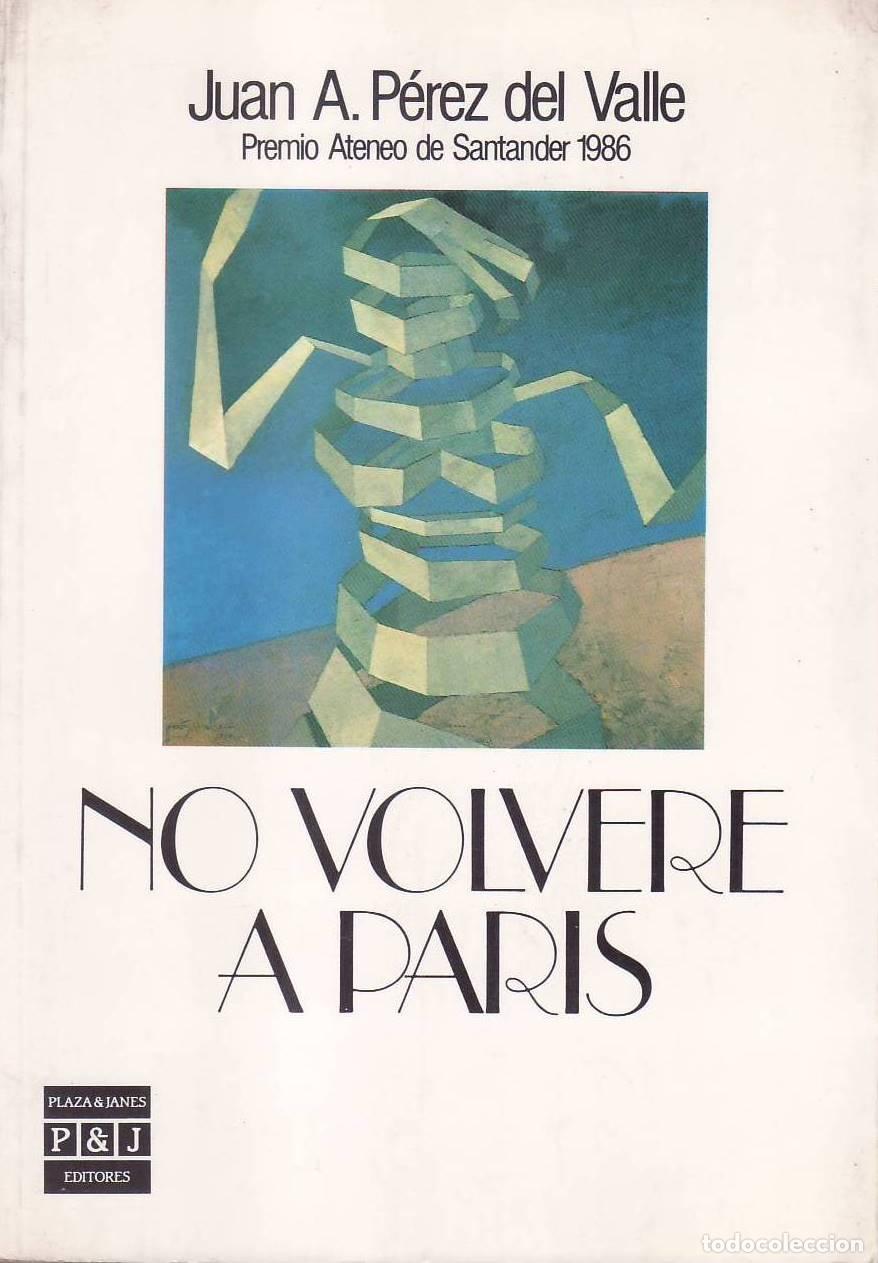 Libros: PEREZ DEL VALLE, Juan A.- - No volver&eacute; a Par&iacute;s.