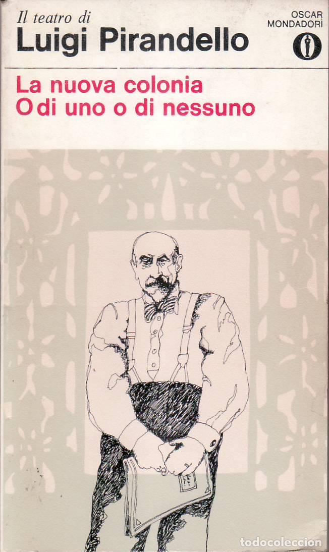 Libri di seconda mano: PIRANDELLO, Luigi.- - La nuova colonia. O di uno o di nessuno. Edici&oacute;n de Corrado Simioni.