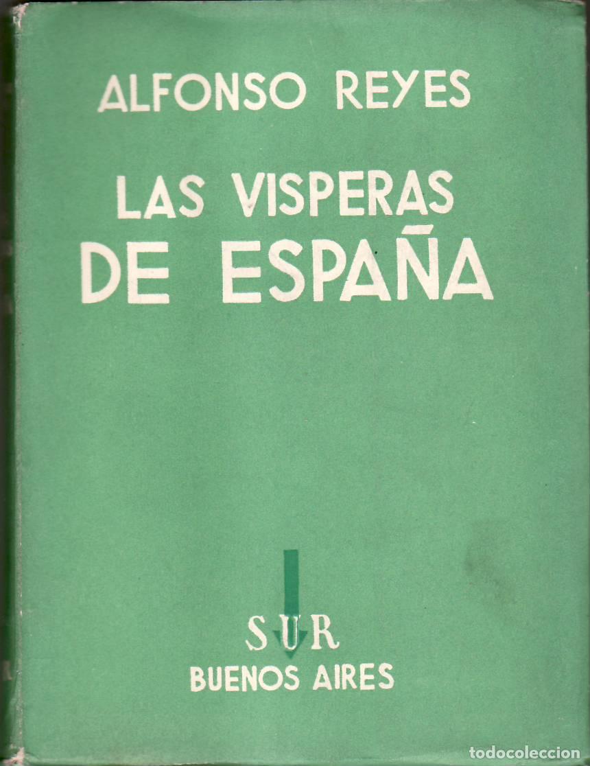 B&uuml;cher: REYES, Alfonso.- - Las v&iacute;speras de Espa&ntilde;a (Cartones de Madrid - En el ventanillo de Toledo - Horas d