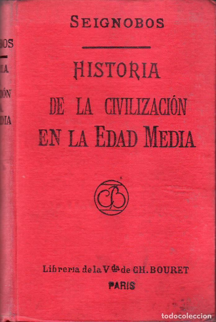 Libros: SEIGNOBOS, CH.- - Historia de la civilizaci&oacute;n en la Edad Media. (Traducci&oacute;n de F. Guti&eacute;rrez Brito).