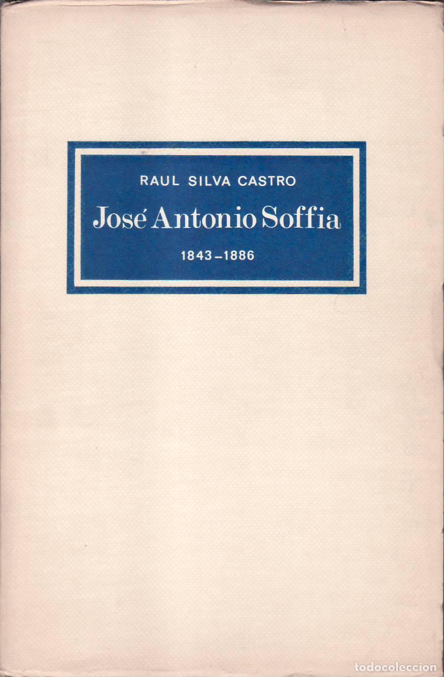 Libros: SILVA CASTRO, Ra&uacute;l.- - Jos&eacute; Antonio Soffia (1843-1886). - Foto 1