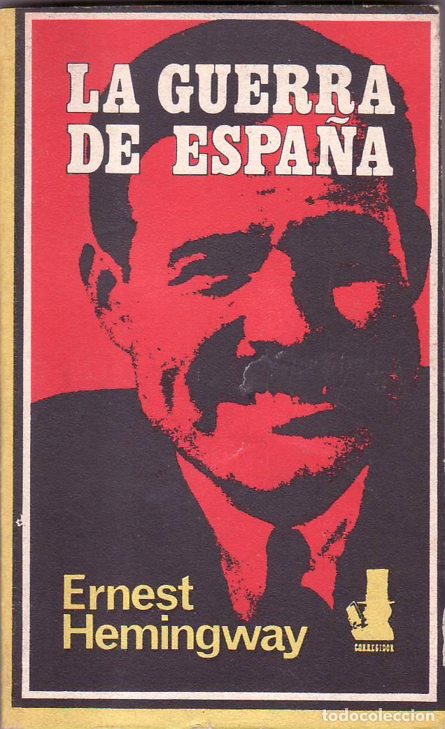 Libros: HEMINGWAY, E., Stanley WEINTRAUB, Aldo GAROSCI.- - La guerra de Espa&ntilde;a.