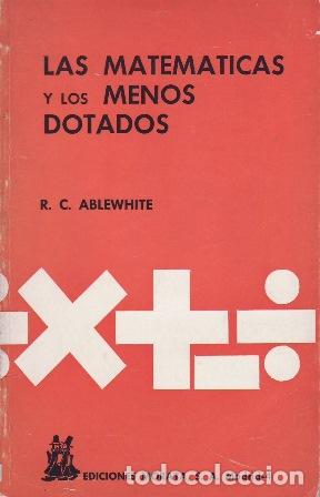 Libri di seconda mano: ABLEWHITE, R.C.- - Las matem&aacute;ticas y los menos dotados.