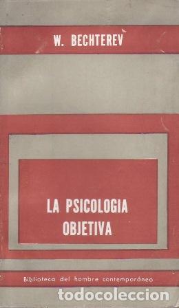 Libros: BECHTEREV, W.- - La psicolog&iacute;a objetiva.