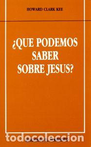 Libros: CLARK KEE, Howard.- - &iquest;Qu&eacute; podemos saber sobre Jes&uacute;s?. - Foto 1