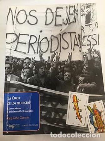 Libros: CLEMENTE, Josep Carles.- - La Corte de los prodigios I. Los Cuadernos de la Transici&oacute;n Democr&aacute;tica - Foto 1